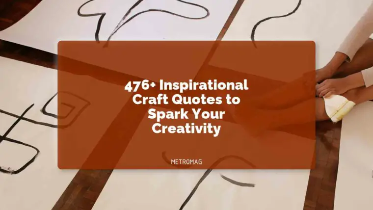 476+ Inspirational Craft Quotes to Spark Your Creativity