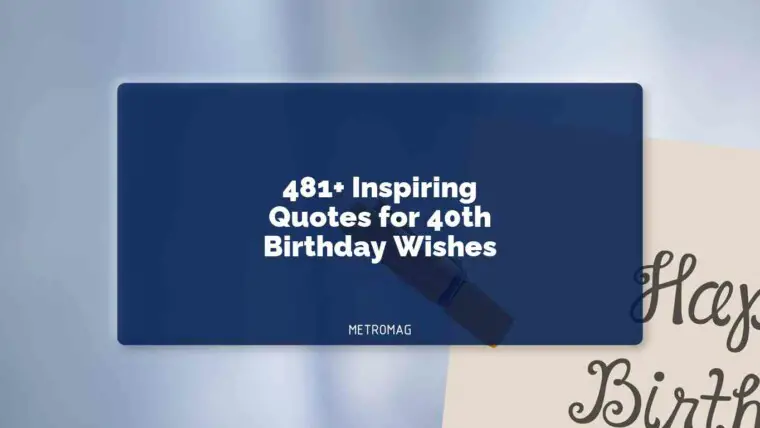 481+ Inspiring Quotes for 40th Birthday Wishes