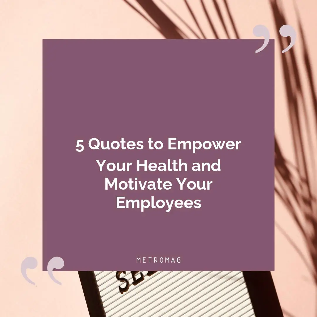 5 Quotes to Empower Your Health and Motivate Your Employees