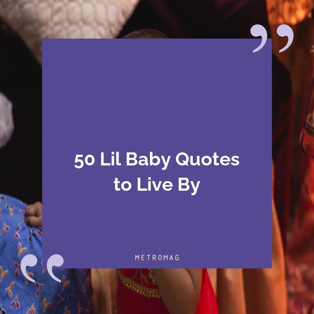 50 Lil Baby Quotes to Live By