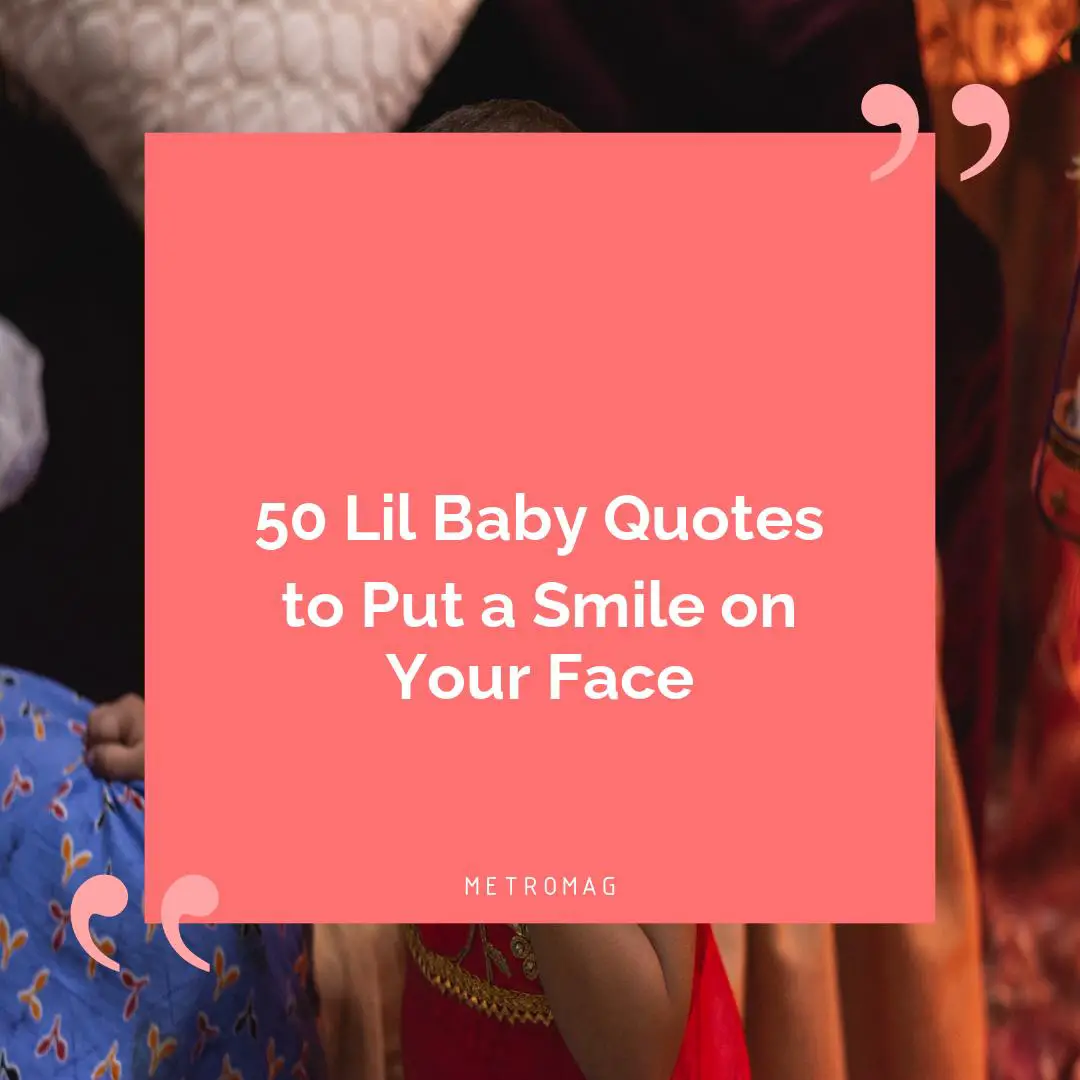 50 Lil Baby Quotes to Put a Smile on Your Face