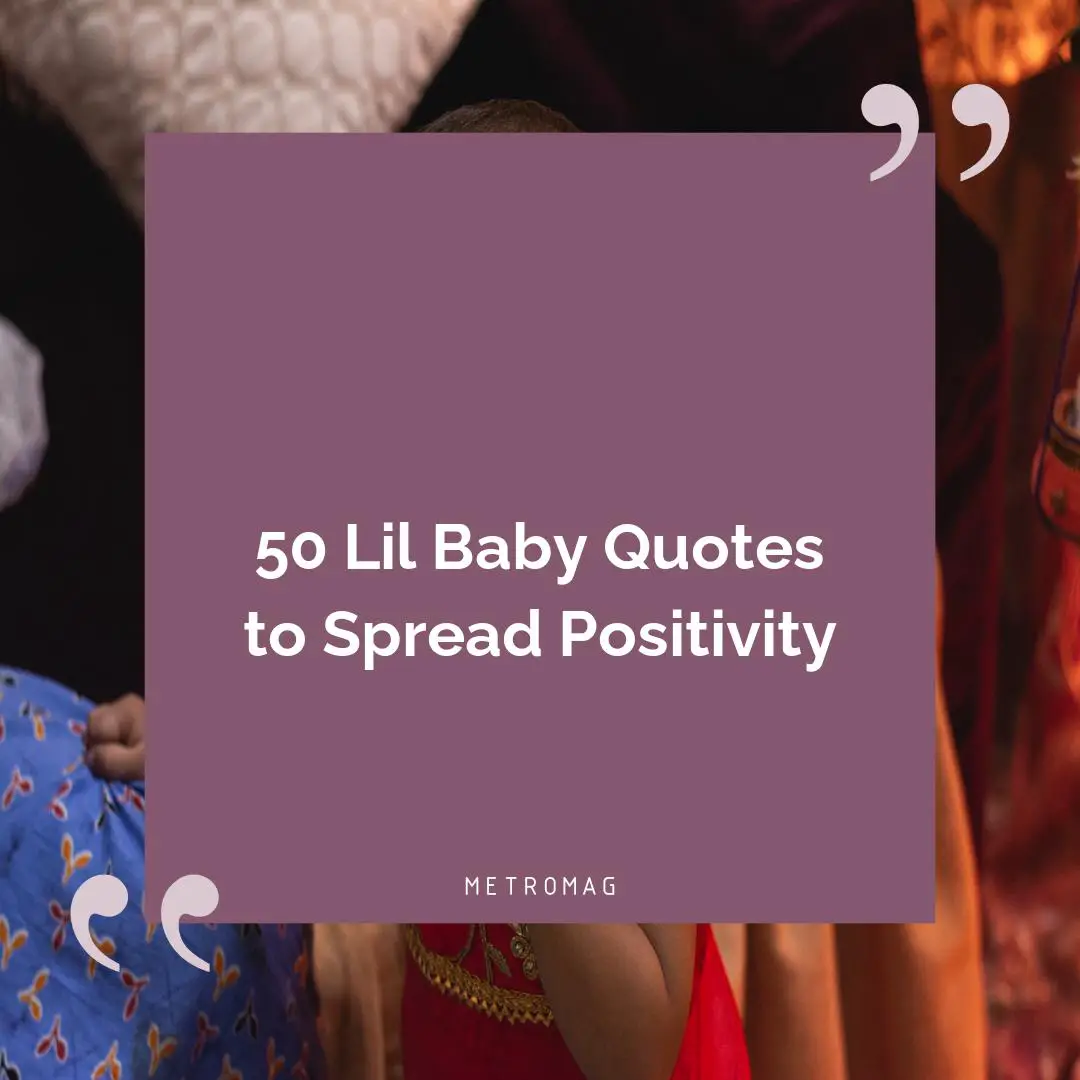50 Lil Baby Quotes to Spread Positivity