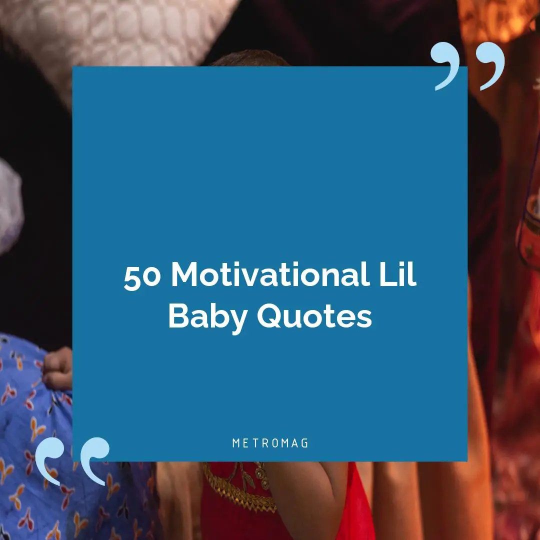 50 Motivational Lil Baby Quotes
