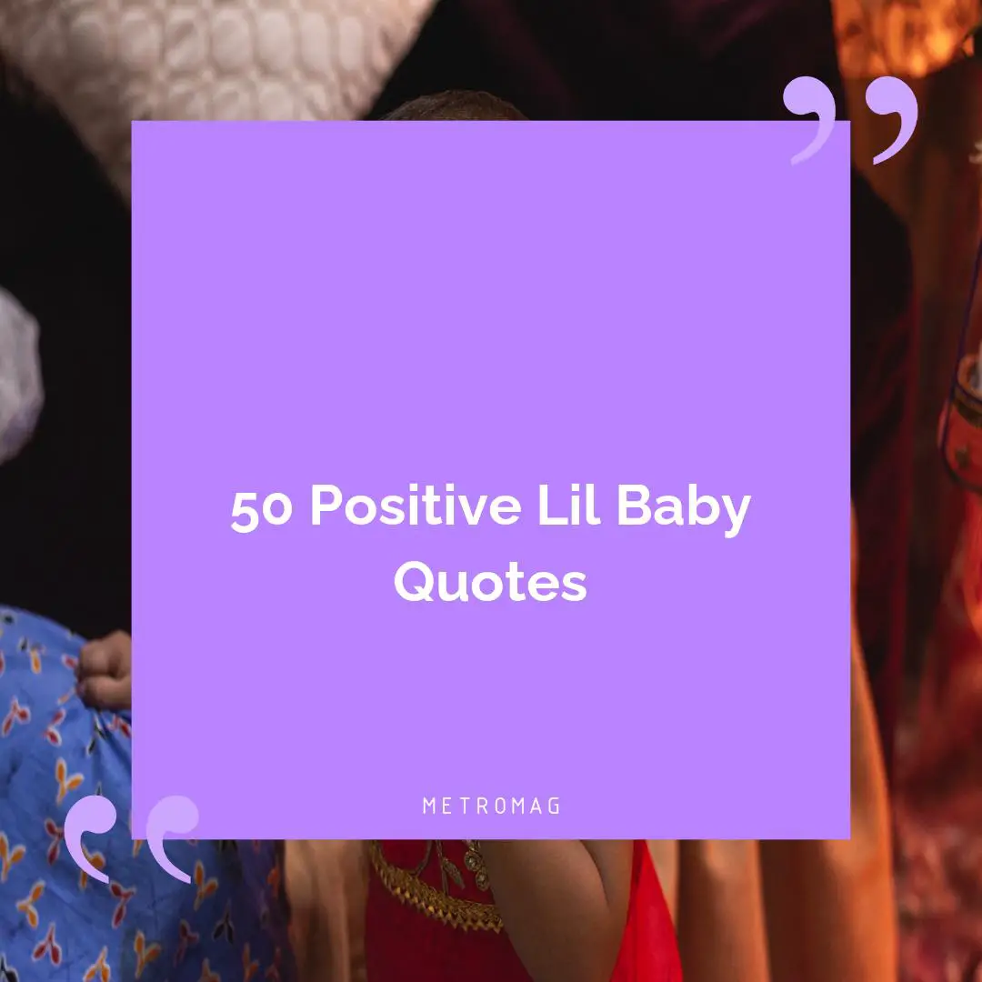 50 Positive Lil Baby Quotes