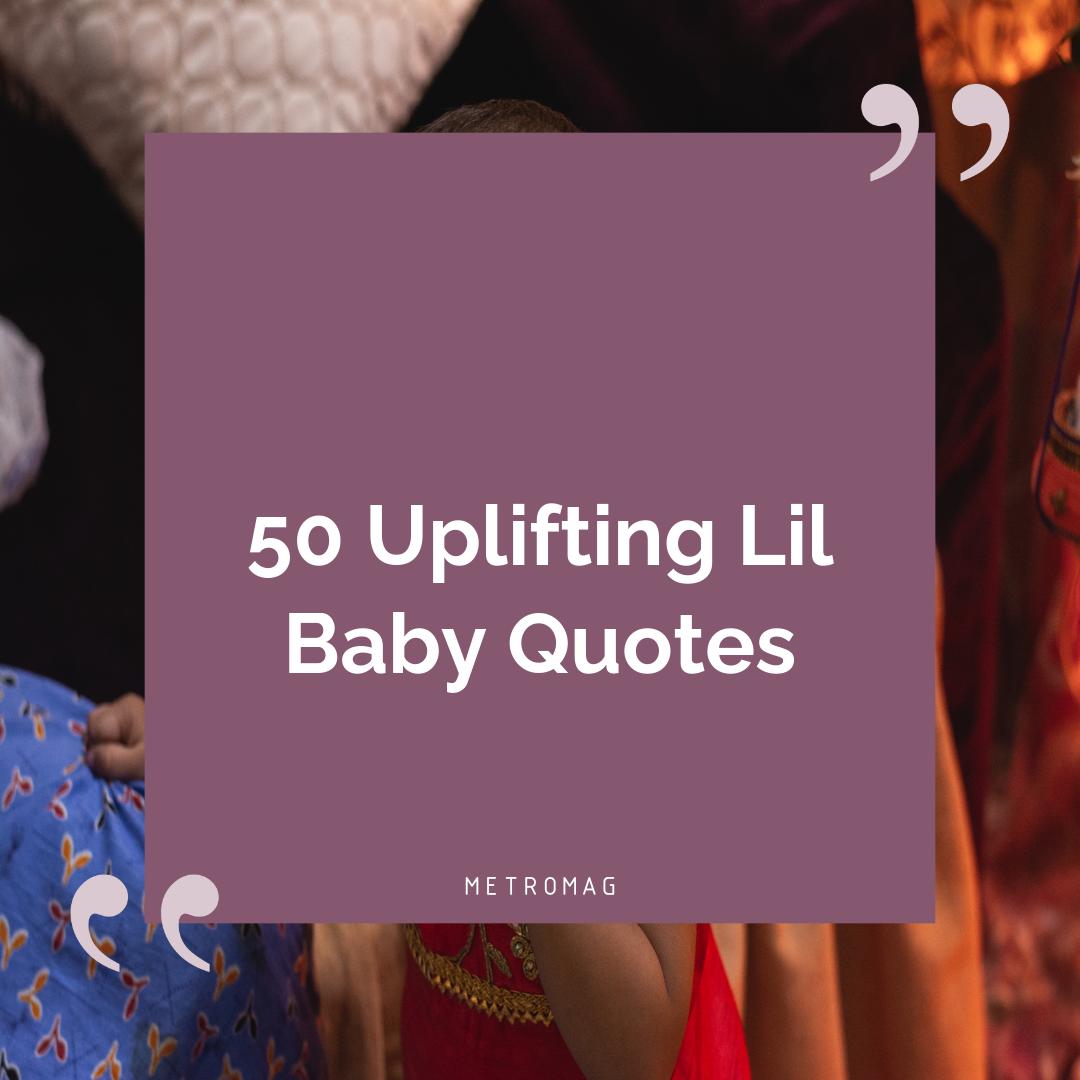 50 Uplifting Lil Baby Quotes
