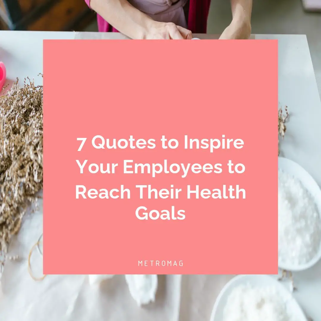 7 Quotes to Inspire Your Employees to Reach Their Health Goals