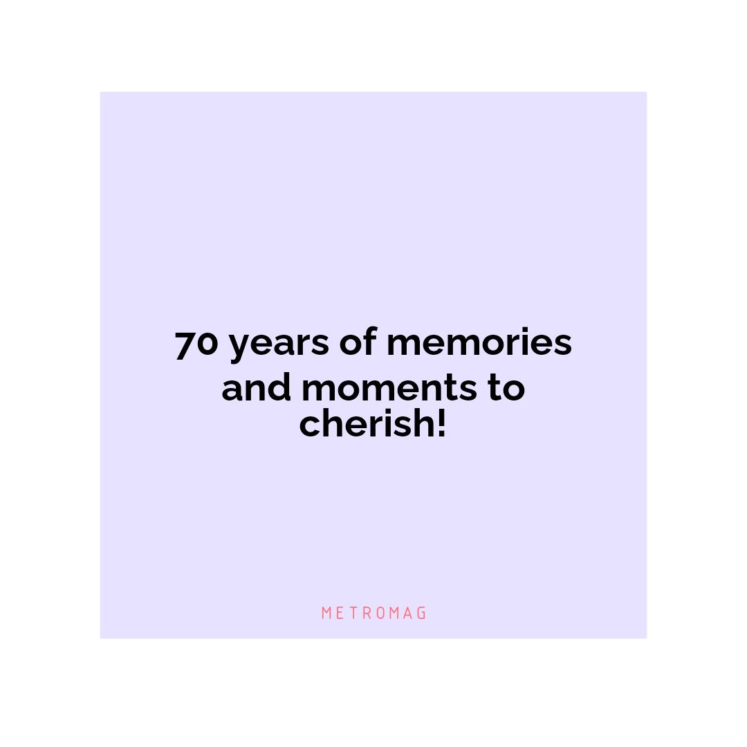 70 years of memories and moments to cherish!