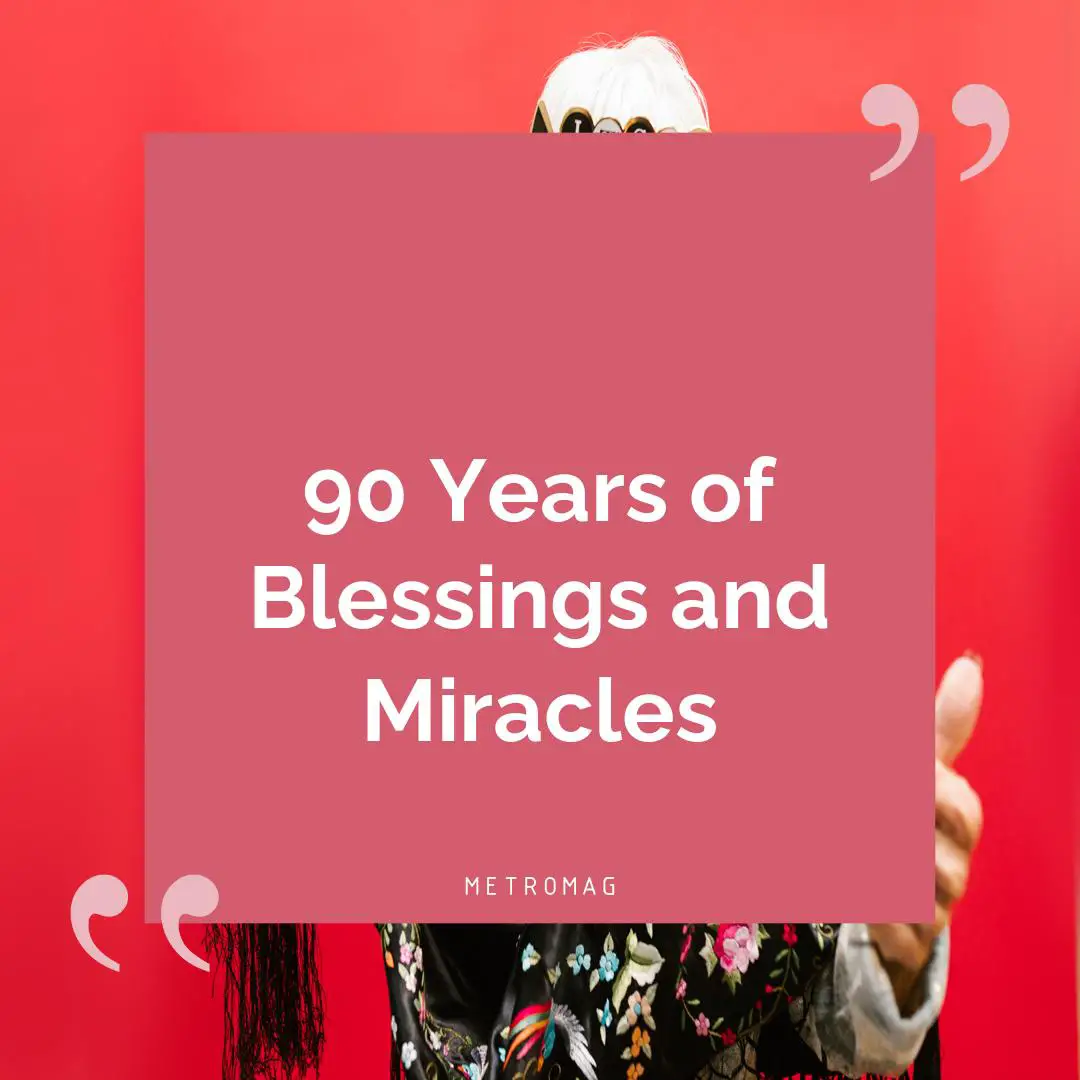 90 Years of Blessings and Miracles