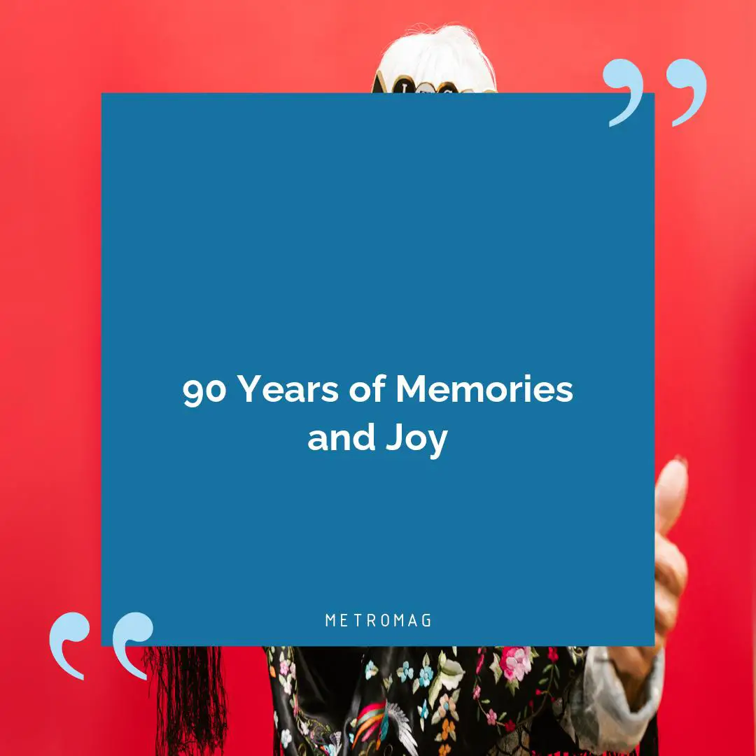 90 Years of Memories and Joy