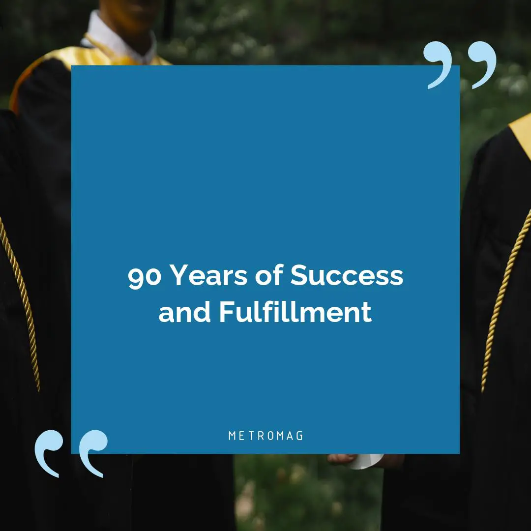 90 Years of Success and Fulfillment
