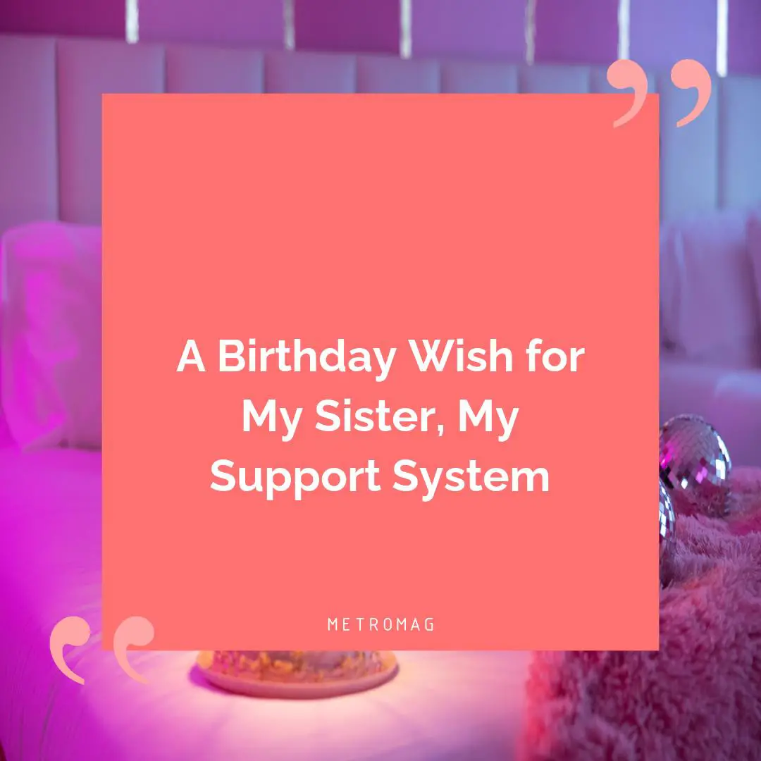 A Birthday Wish for My Sister, My Support System