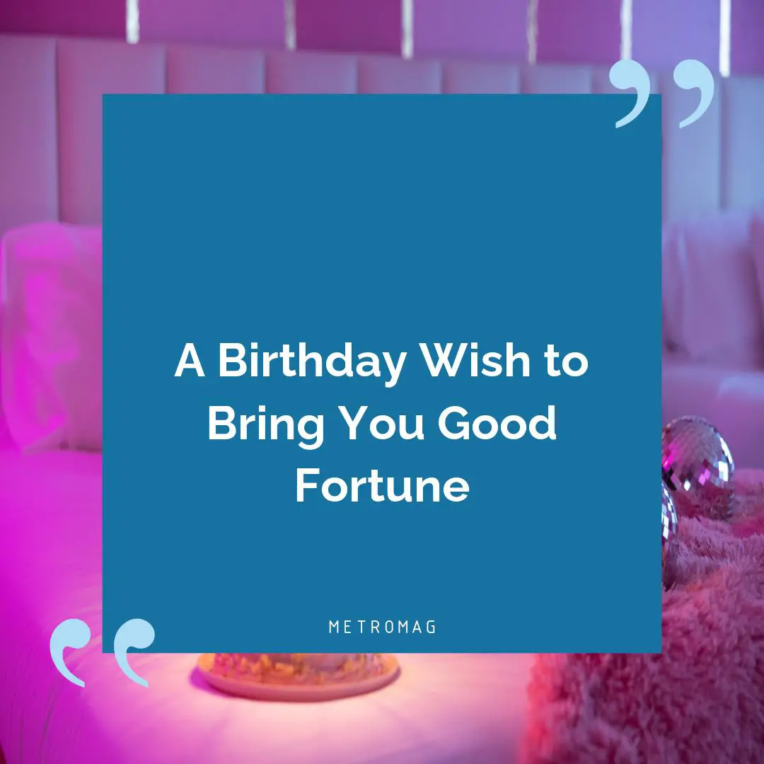 A Birthday Wish to Bring You Good Fortune