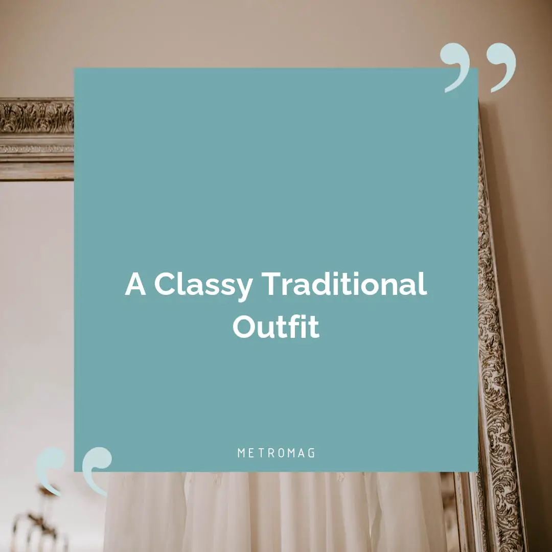 A Classy Traditional Outfit