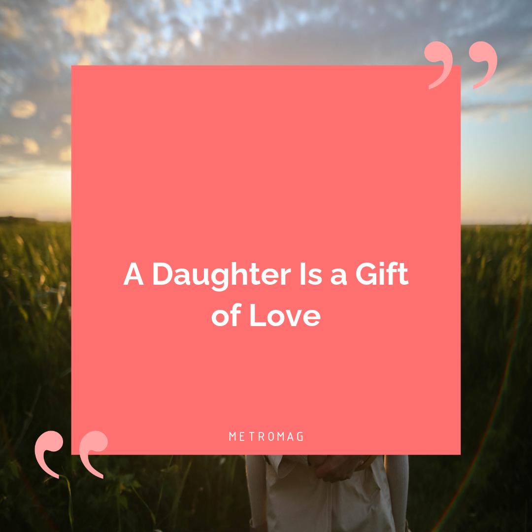 A Daughter Is a Gift of Love