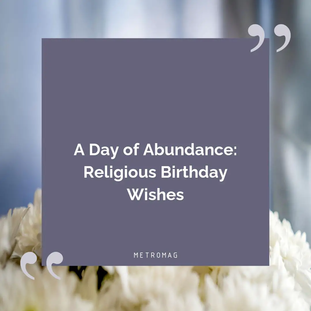 A Day of Abundance: Religious Birthday Wishes