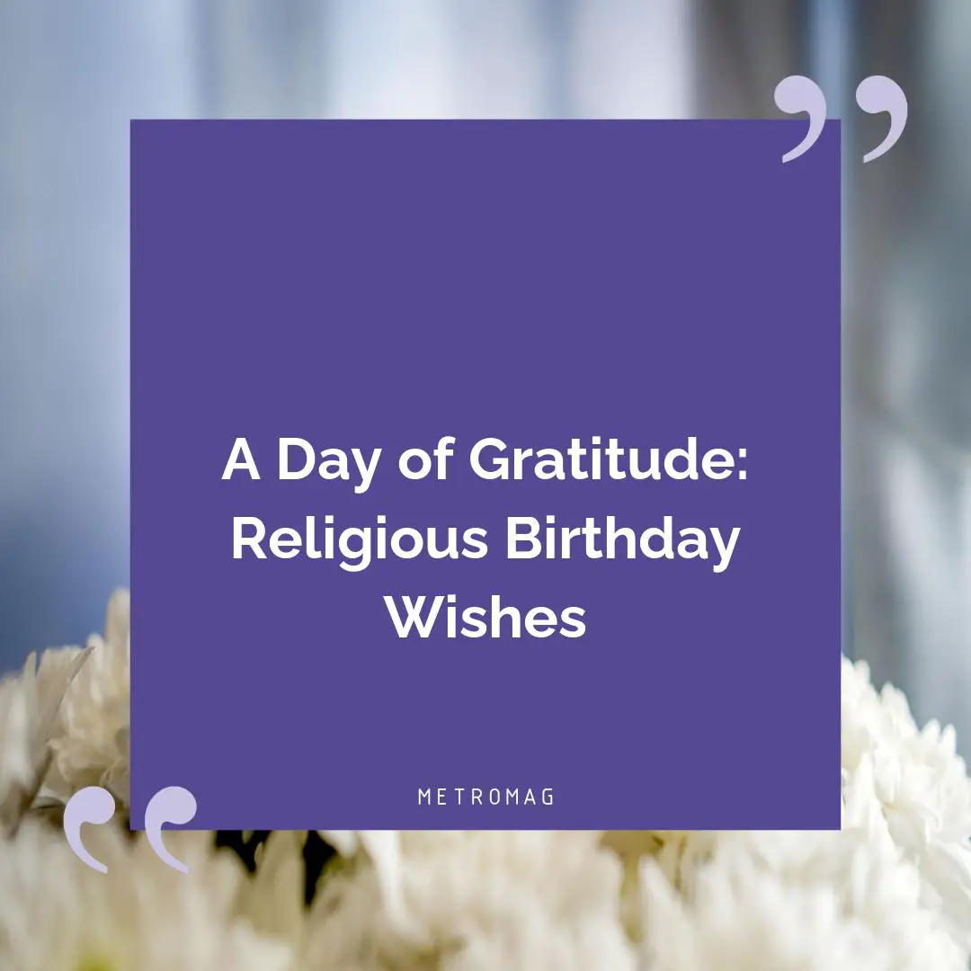 A Day of Gratitude: Religious Birthday Wishes