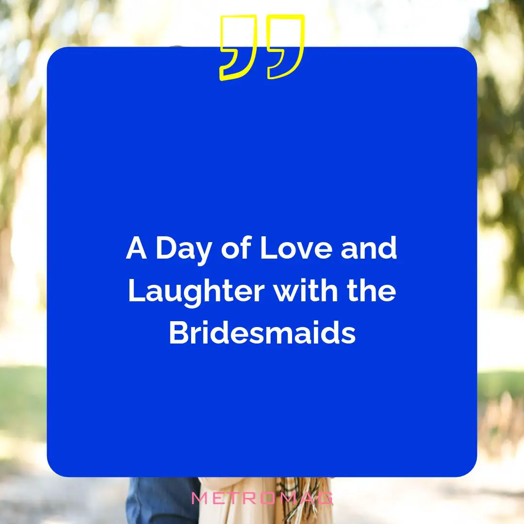 A Day of Love and Laughter with the Bridesmaids