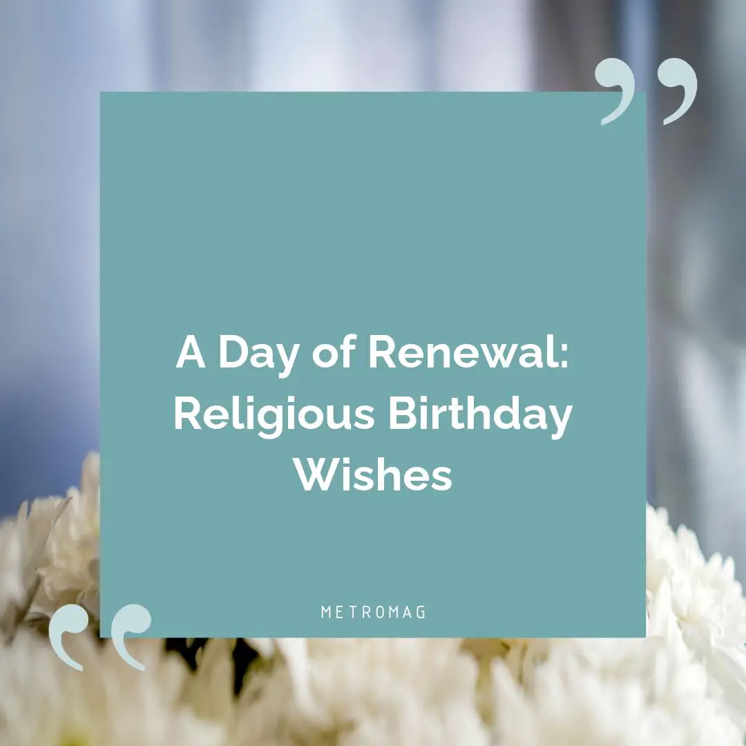 A Day of Renewal: Religious Birthday Wishes