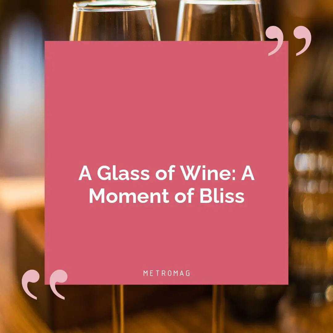 A Glass of Wine: A Moment of Bliss