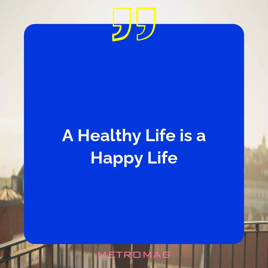 A Healthy Life is a Happy Life