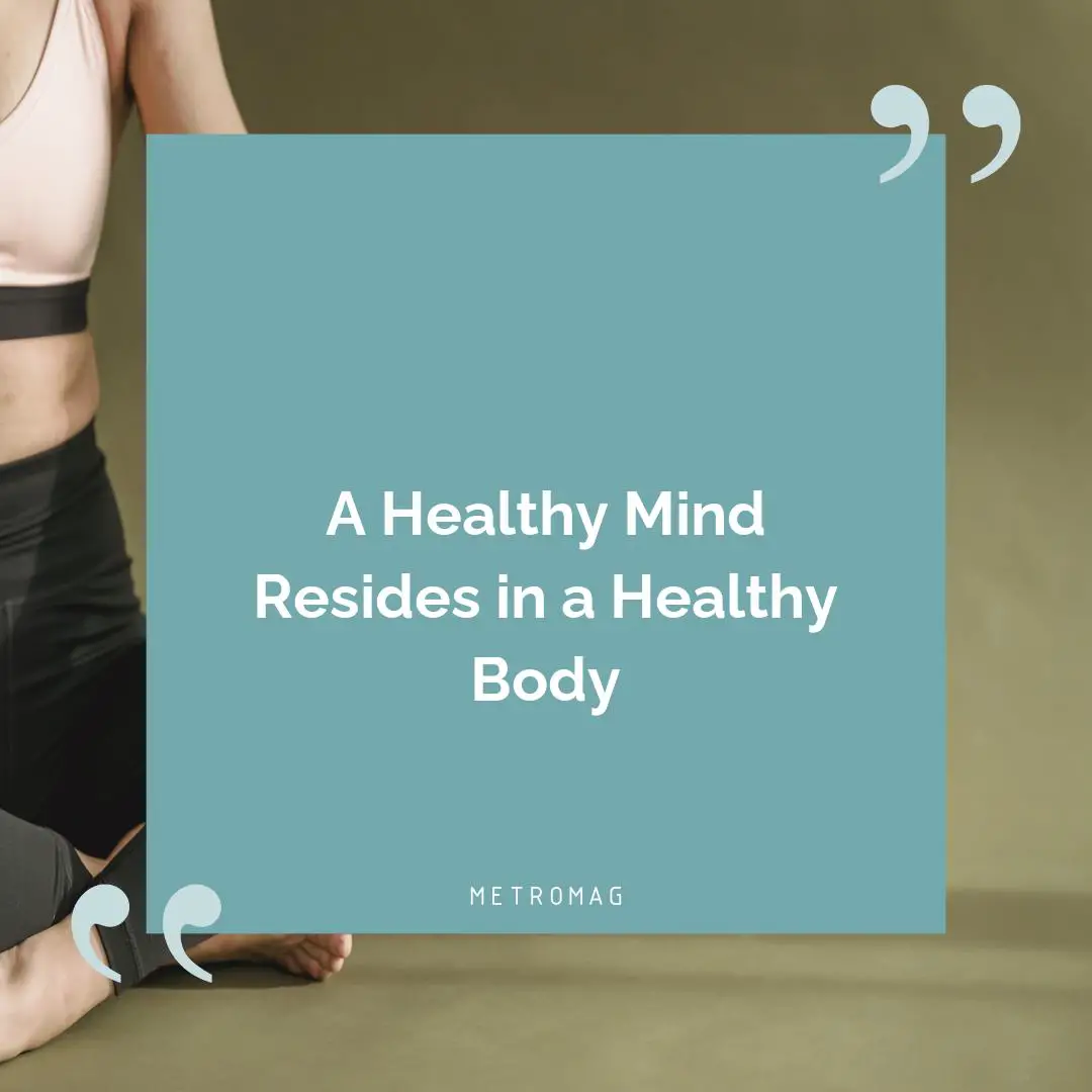 A Healthy Mind Resides in a Healthy Body