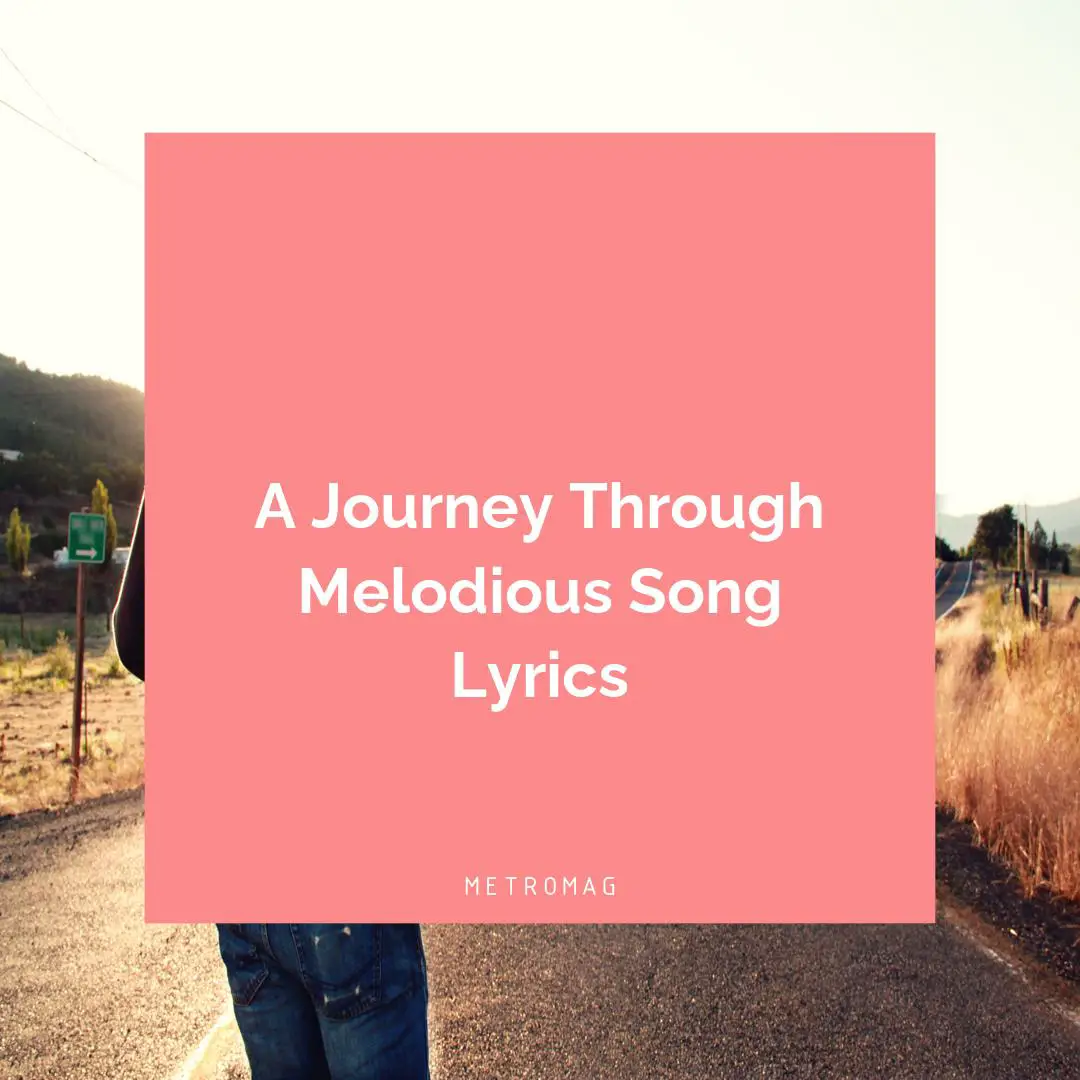A Journey Through Melodious Song Lyrics