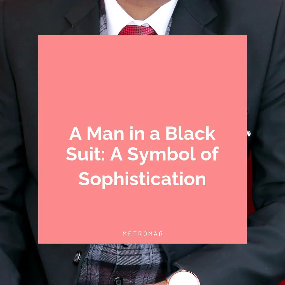 A Man in a Black Suit: A Symbol of Sophistication