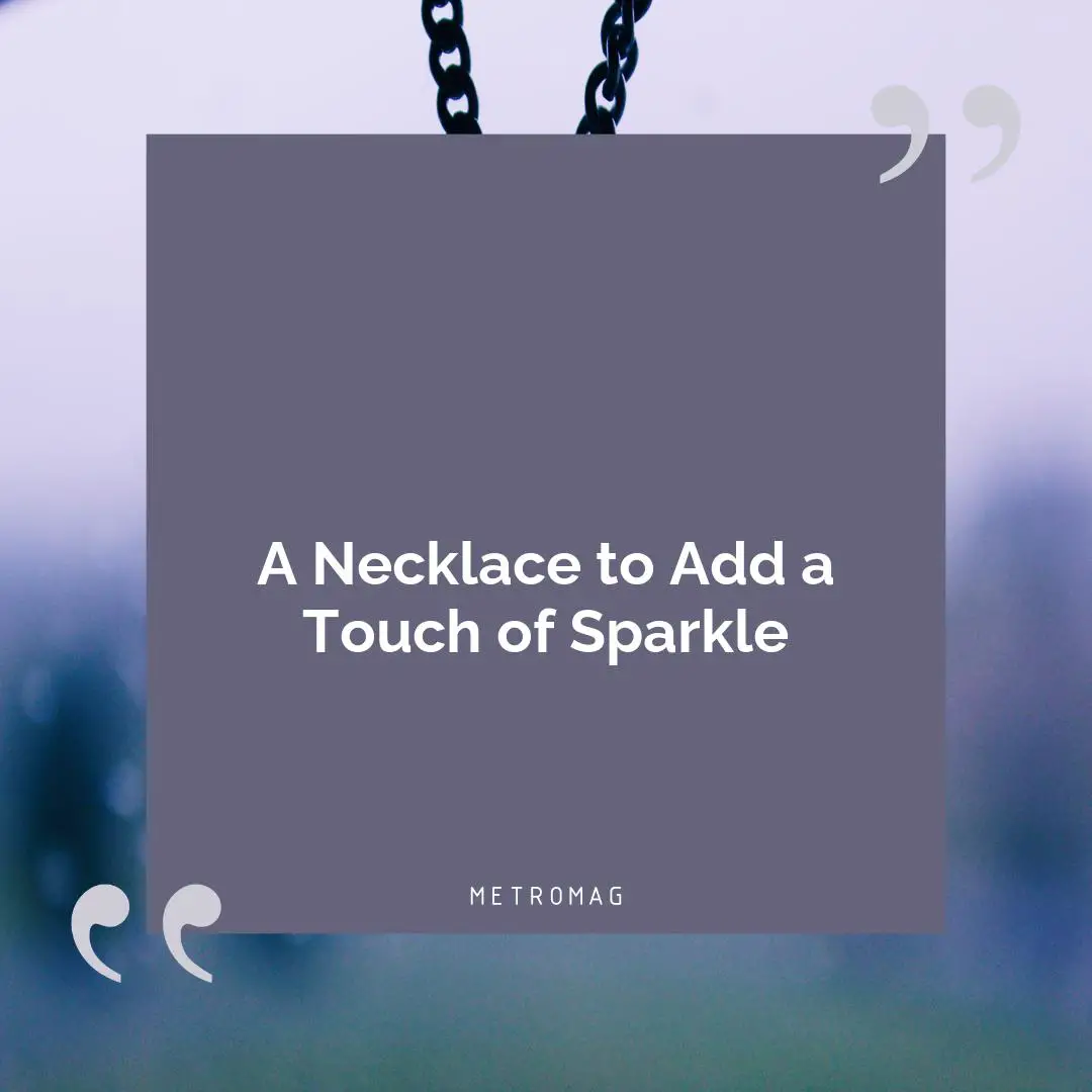 A Necklace to Add a Touch of Sparkle