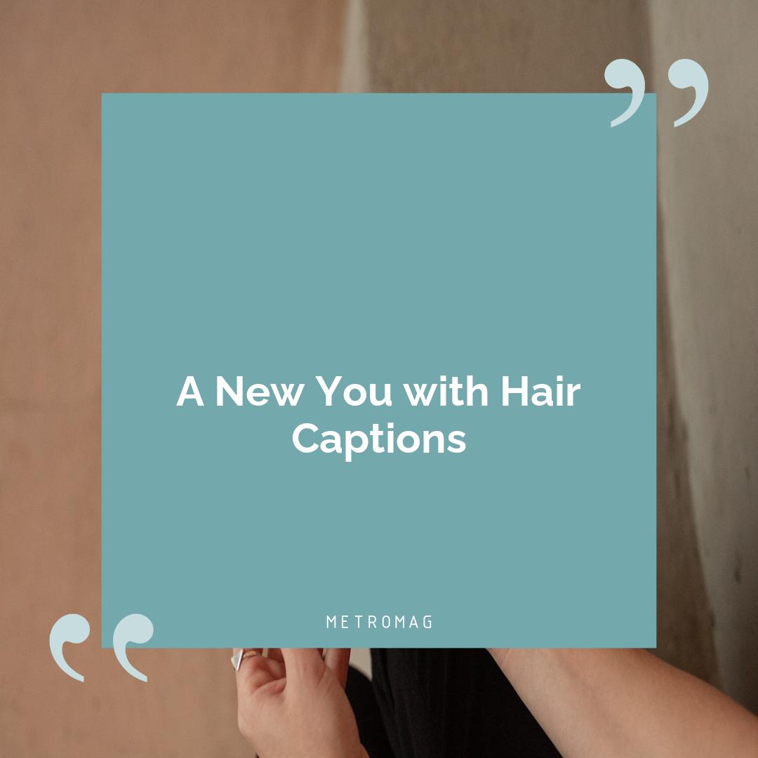 A New You with Hair Captions