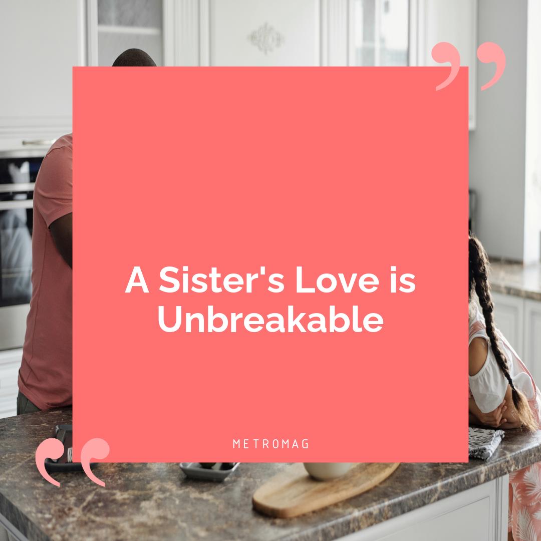 A Sister's Love is Unbreakable