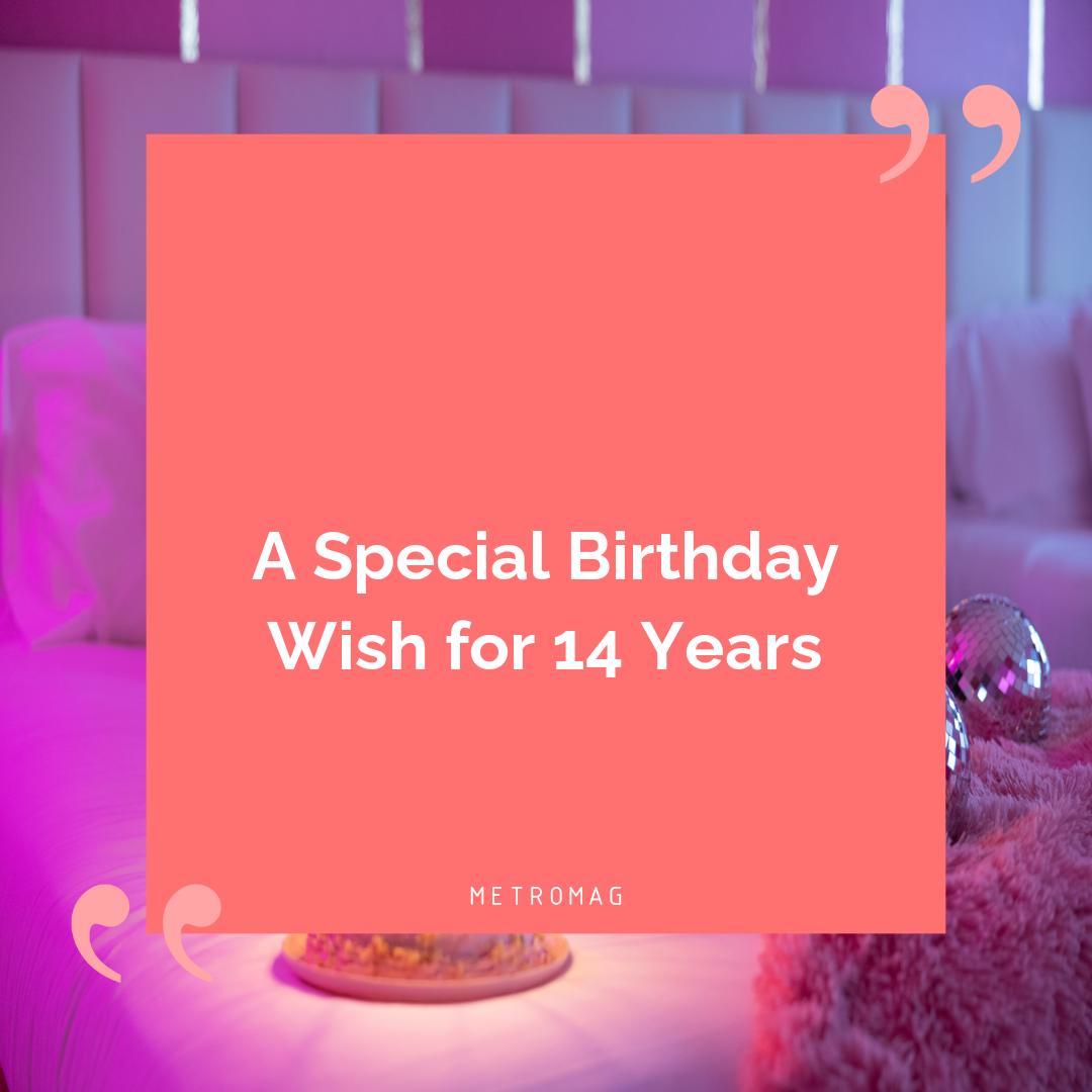 A Special Birthday Wish for 14 Years