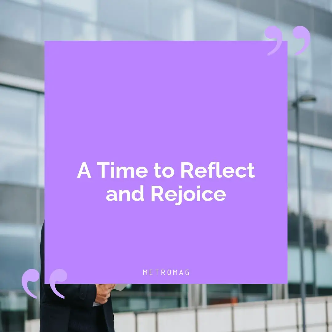 A Time to Reflect and Rejoice