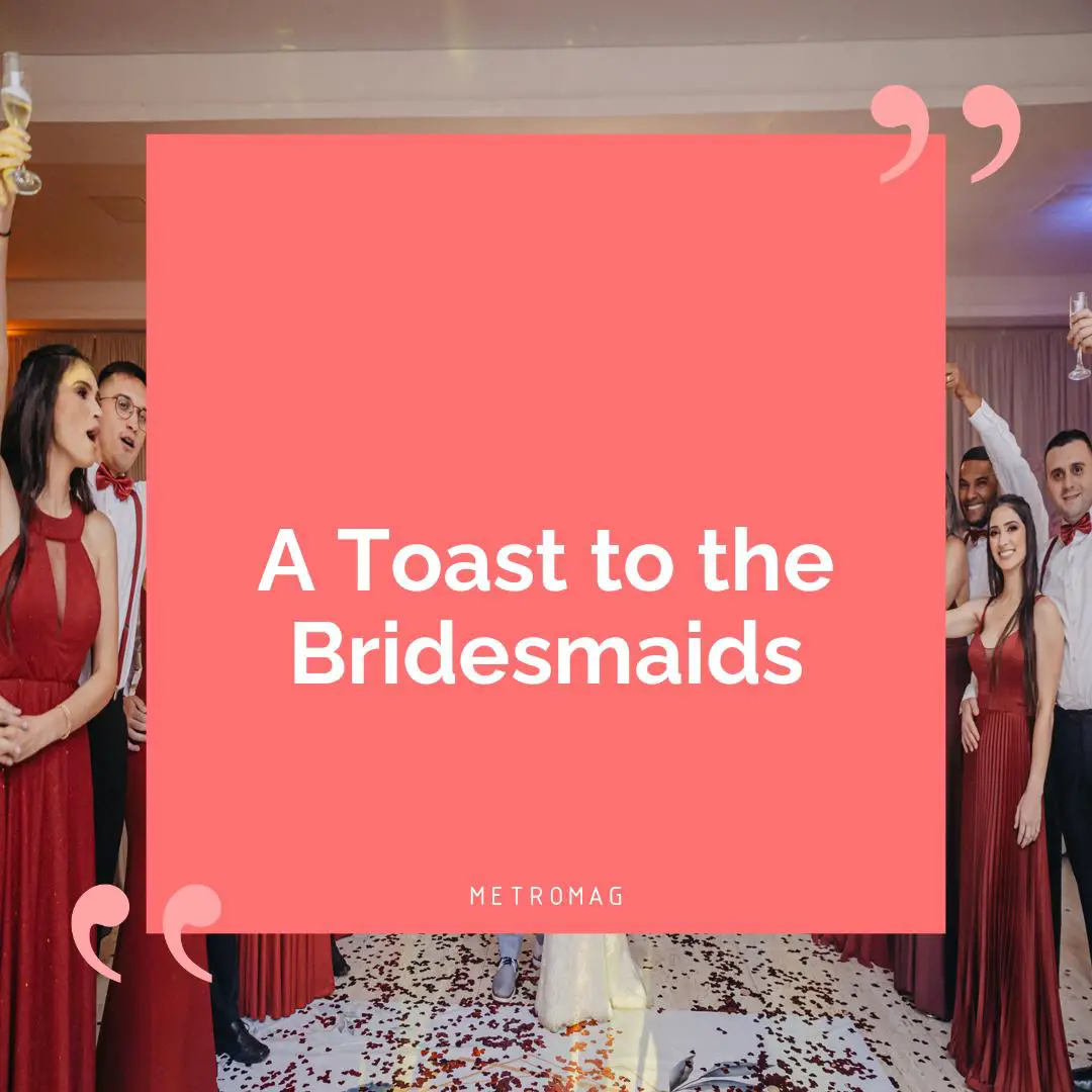 A Toast to the Bridesmaids