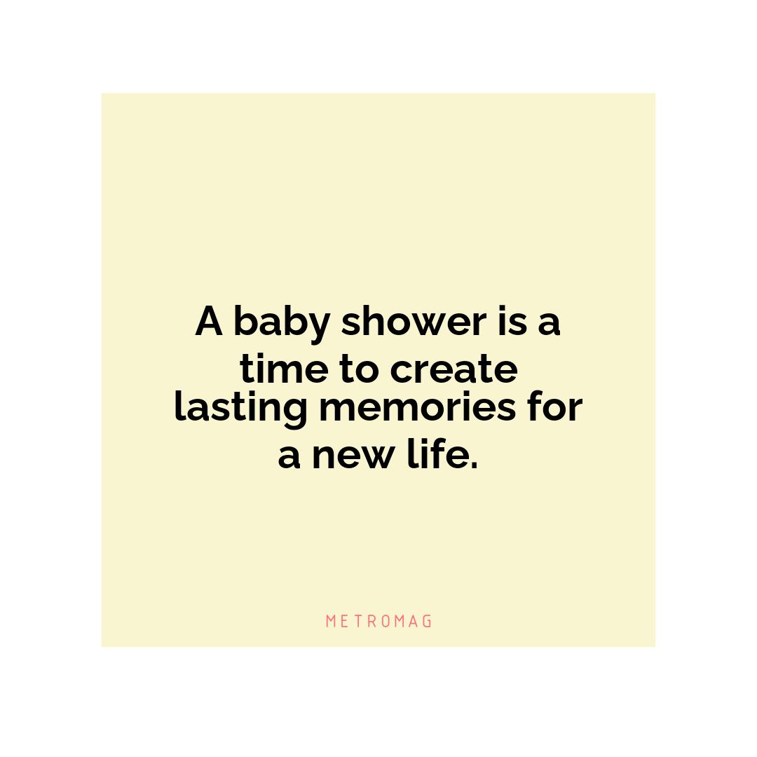 A baby shower is a time to create lasting memories for a new life.