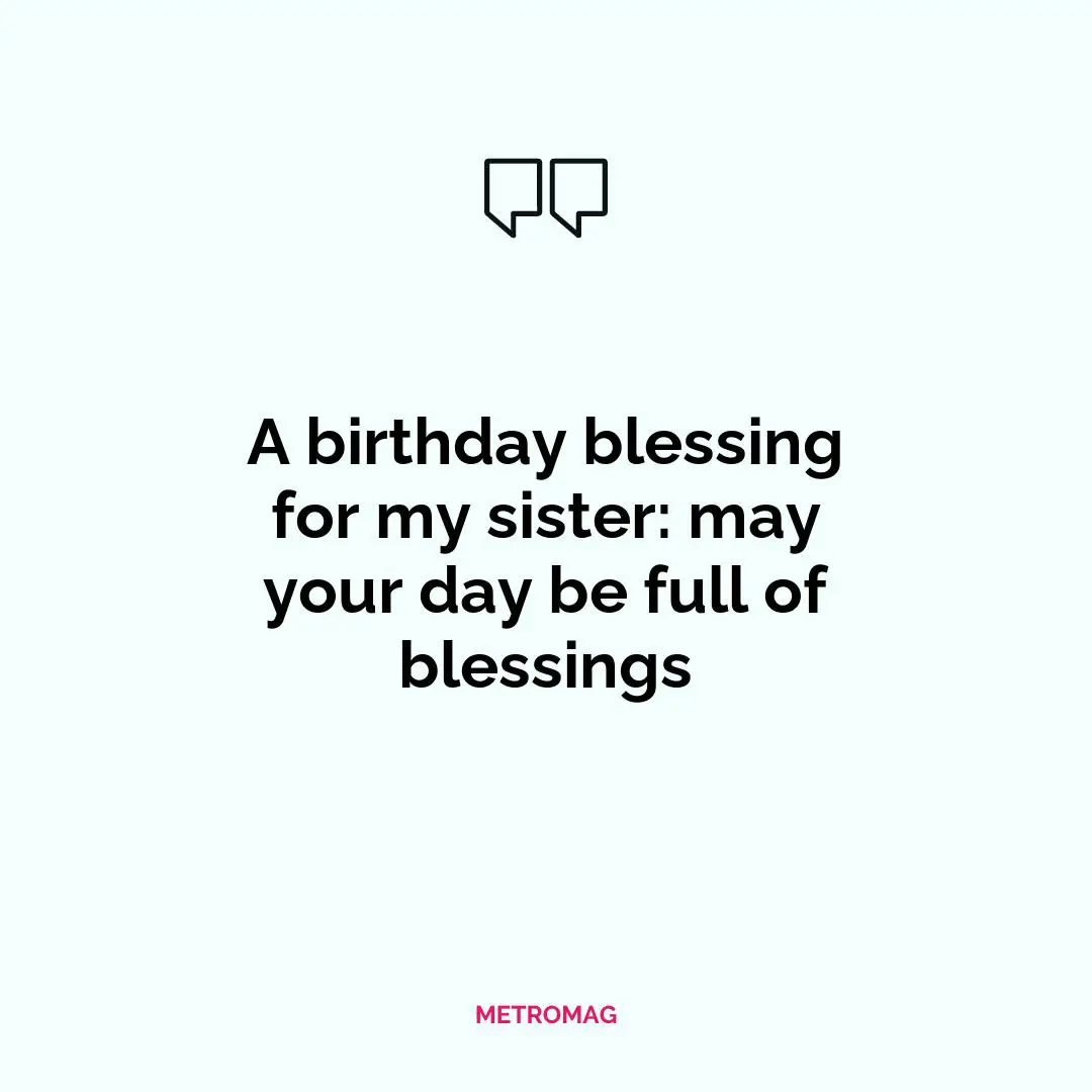 A birthday blessing for my sister: may your day be full of blessings