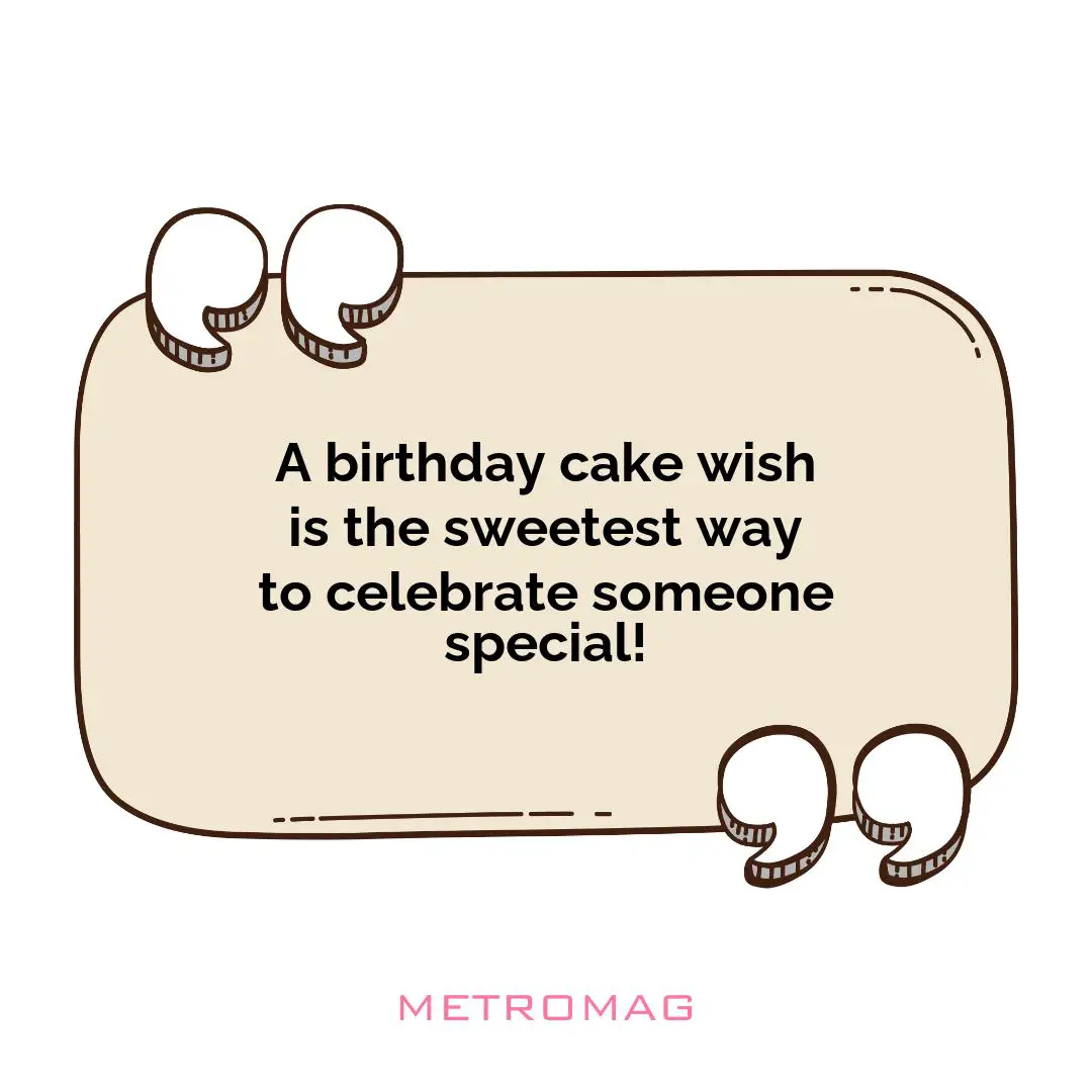 A birthday cake wish is the sweetest way to celebrate someone special!