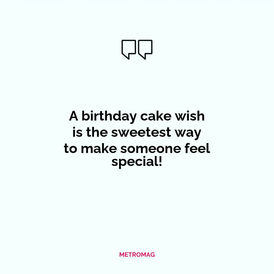 A birthday cake wish is the sweetest way to make someone feel special!