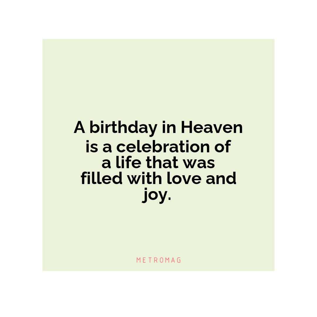 A birthday in Heaven is a celebration of a life that was filled with love and joy.
