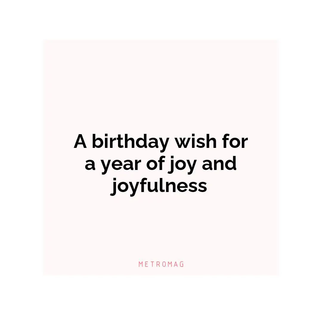 A birthday wish for a year of joy and joyfulness