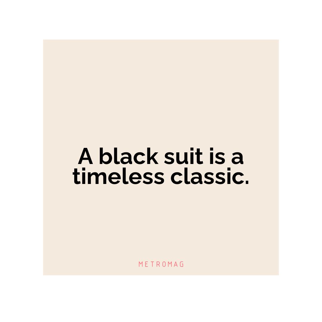 A black suit is a timeless classic.