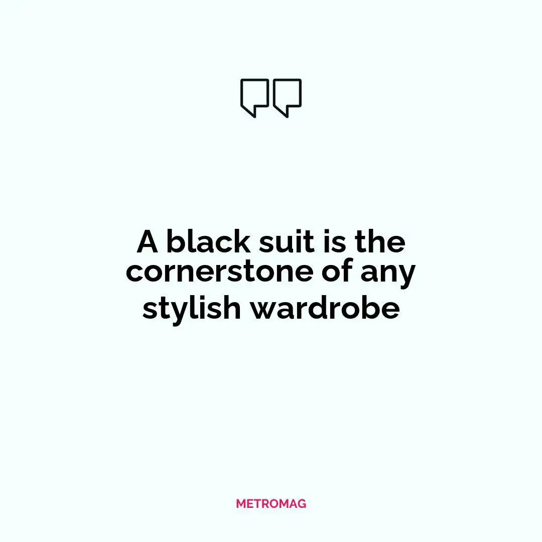 A black suit is the cornerstone of any stylish wardrobe
