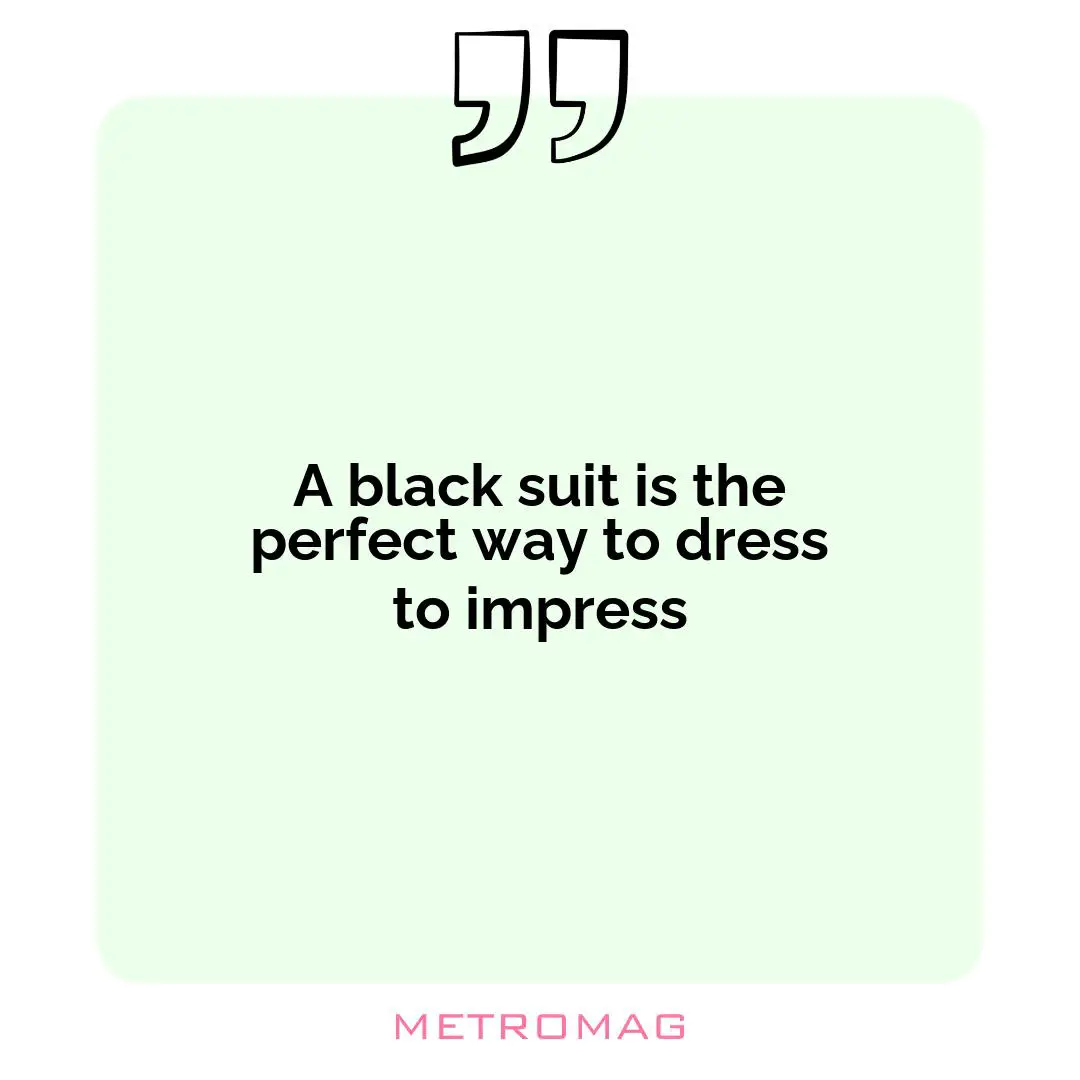 A black suit is the perfect way to dress to impress