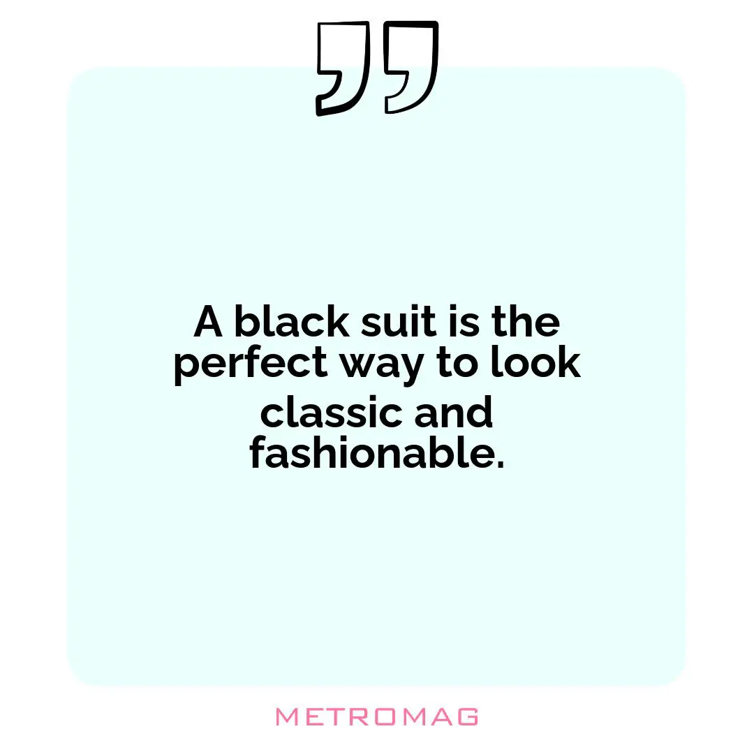 A black suit is the perfect way to look classic and fashionable.