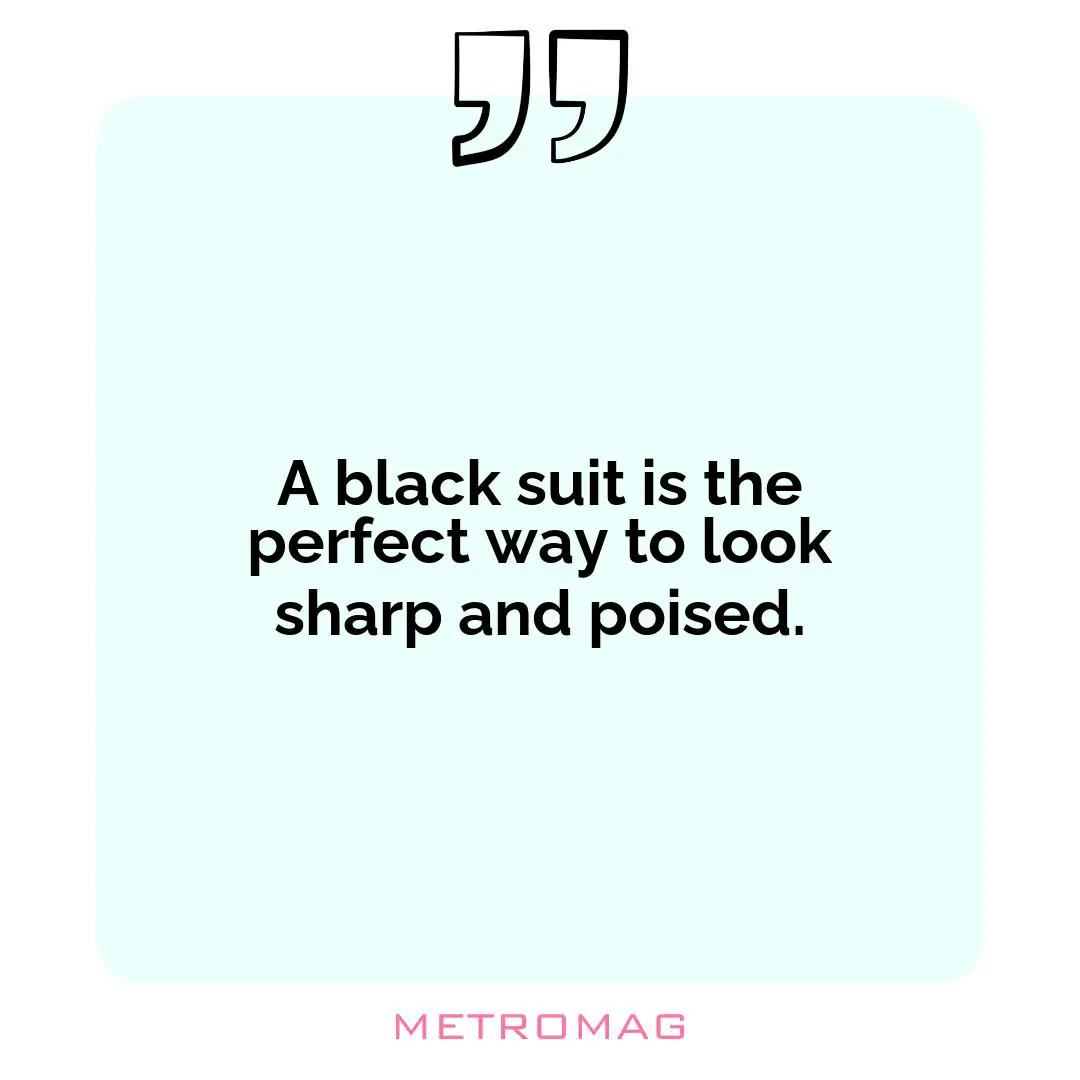 A black suit is the perfect way to look sharp and poised.