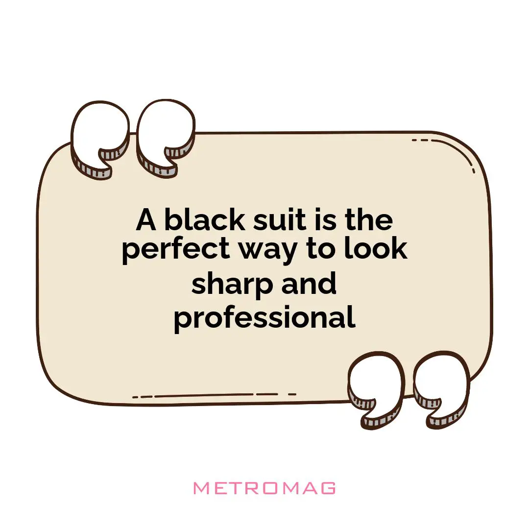 A black suit is the perfect way to look sharp and professional