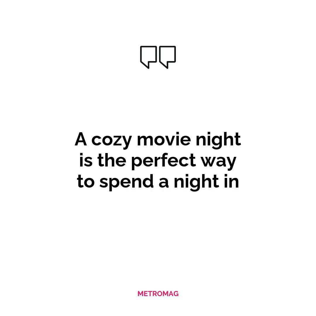 A cozy movie night is the perfect way to spend a night in