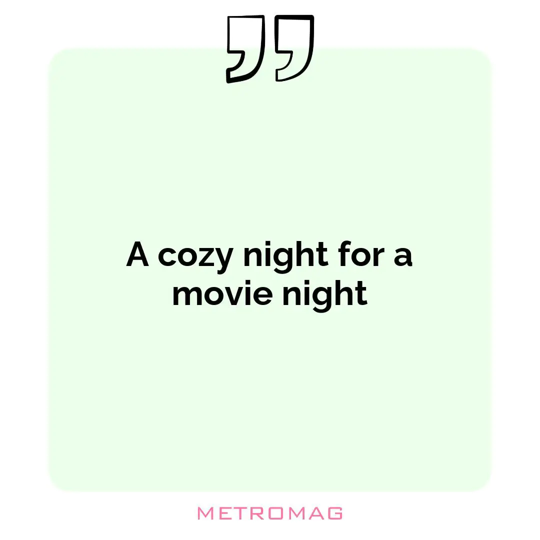 A cozy night for a movie night