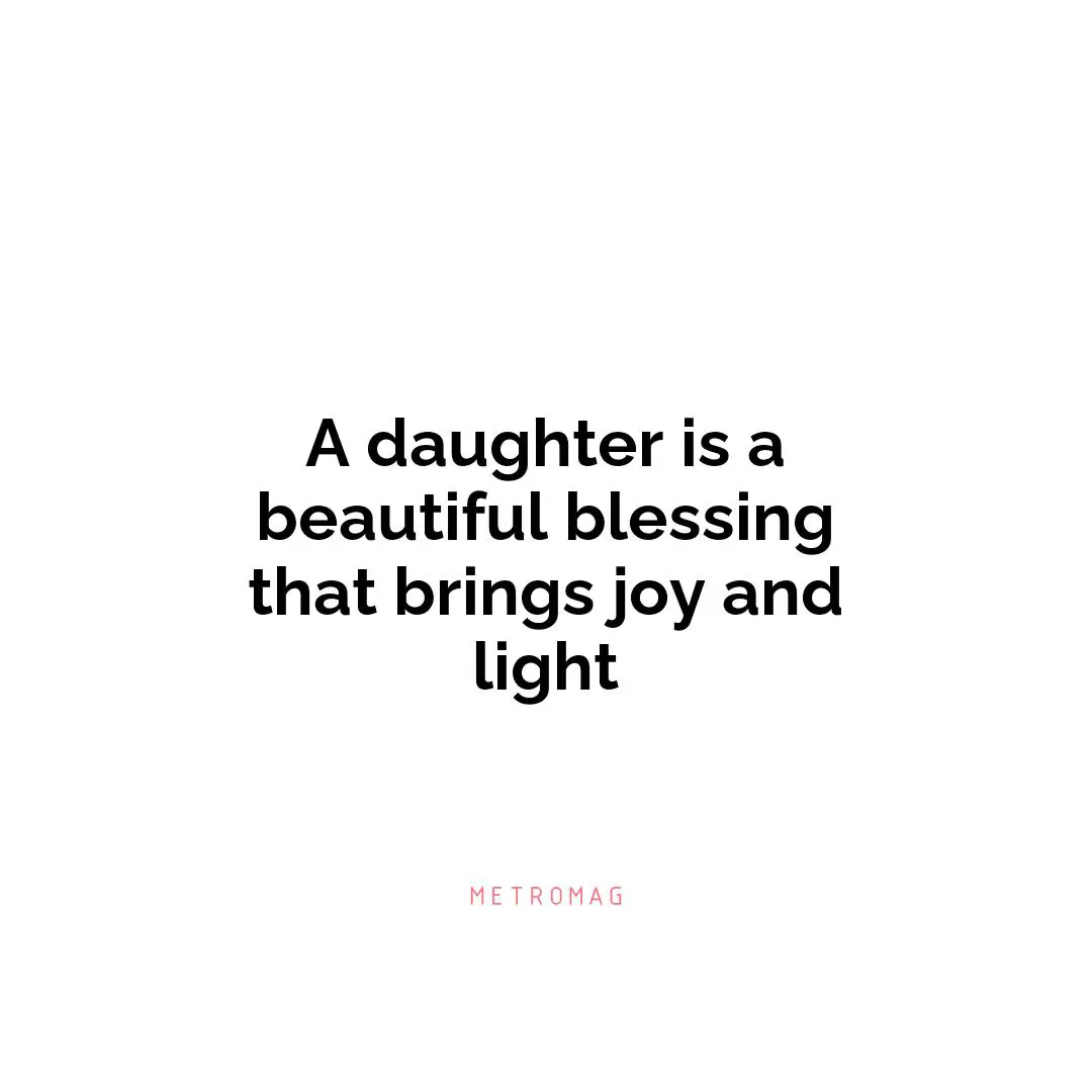 A daughter is a beautiful blessing that brings joy and light