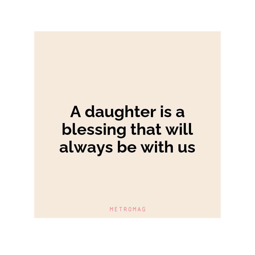 A daughter is a blessing that will always be with us