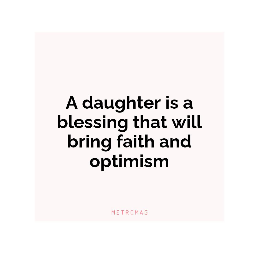 A daughter is a blessing that will bring faith and optimism